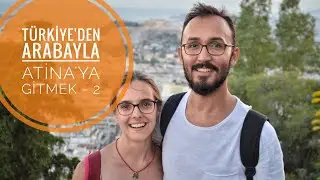 TÜRKİYE'DEN ARABAYLA ATİNA'YA GİTMEK - 2