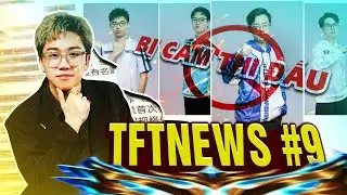 TFT NEWS#9 | XUNGE GIẢI NGHỆ | HÀNG LOẠT CỜ THỦ TRUNG QUỐC BỊ CẤM THI ĐẤU | BEE Ghiền #tft #dtcl