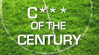C*** OF THE CENTURY! Pick Your Winner