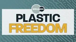Plastic Freedom - Wellness Webinar