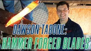 Dawson Tabone: Hammer Forged Blades