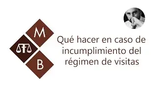 QUÉ HACER EN CASO DE INCUMPLIMIENTO DEL RÉGIMEN DE VISITAS