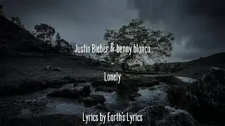 Justin Bieber & benny blanco - Lonely [Lyrics]
