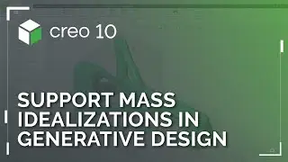 Support Mass Idealizations in Generative Design | Creo 10