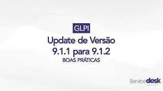 GLPI - Update de Versão 9.1.1 para 9.1.2 | Boas Práticas