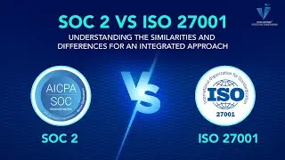 SOC 2 Vs ISO 27001 Understanding the Similarities and Differences for an Integrated Approach