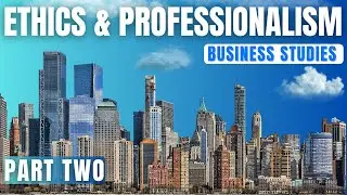Ethics and Professionalism👩🏽‍💼- Part 2 || Business Studies