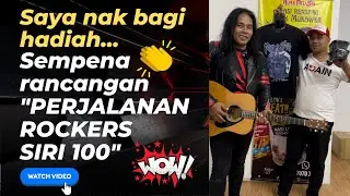Saya nak bagi hadiah sempena rancangan "PERJALANAN ROCKERS SISI 100" nanti..