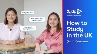 Pinoy Study Abroad Guide: How to Study in the UK for Filipino Students (Part 1: Overview) | IDP TV