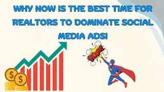 Why NOW Is the Best Time for Realtors to Dominate Social Media Ads!