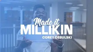 Made It Millikin: Corey Cebulski