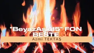 BEYAZ AŞK 15 FON MÜZİĞİ.(A.TEKTAŞ)