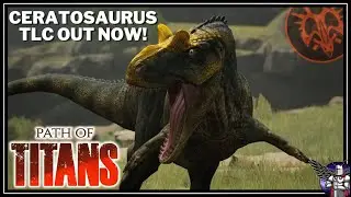 OUT NOW! The Official Ceratosaurus TLC! | Path Of Titans Trailers