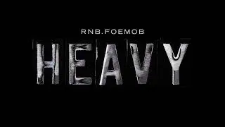 RNB.FOEMOB - HEAVY [Official Audio]