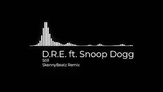 Dr. Dre Still -  D.R.E. ft. Snoop Dogg | SkennyBeatz Remix