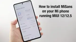 How to install MiSans on your Xiaomi phone running MIUI 12/12.5?