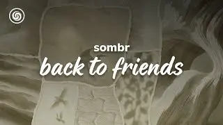 sombr - back to friends (lyrics)
