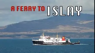 A FERRY TO ISLAY (AND BACK!) WITH CALMAC - KENNACRAIG/PORT ASKAIG/PORT CHARLOTTE