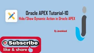Oracle APEX Tutorial(10)-Hide And Show Dynamic Action Part-2 in Oracle APEX | Javainhand