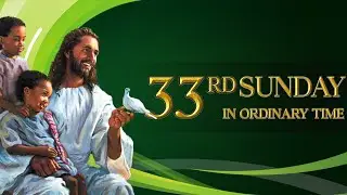 Thirty-third Sunday in Ordinary Time (November 19, 2023)