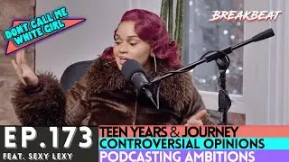 DCMWG Talks Teen Years with Entrepreneur Sexy Lexy, Controversial Opinions, Podcasting & More