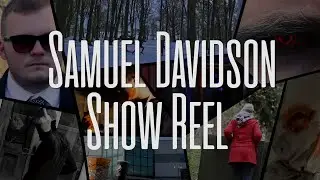 Samuel Davidson - Show Reel (2017-2018)