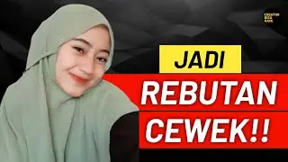 Lo bakal jadi REBUTAN CEWEK, Kalau Punya Hal ini...