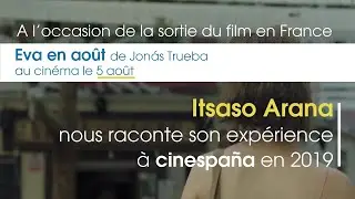 Interview de l'actrice Itsaso Arana à l'occasion de la sortie du film "Eva en août" de Jonás Trueba