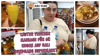 LAUTER VERKEHR | MASSAGE FÜR 6€ | REGEN AUF BALI | RUNDGANG DURCH SUPERMARKT ▹ BALI VLOG #7