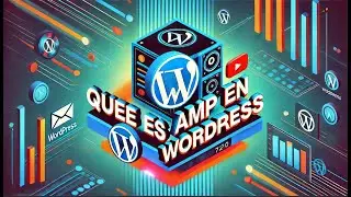 ¿Qué es AMP en WordPress y Cómo Puede Mejorar tu Sitio Web?