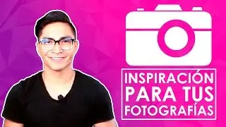 Inspiración para Tomar Fotografías