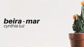 Cynthia Luz - Beira Mar [Lyric vídeo/Letra] 