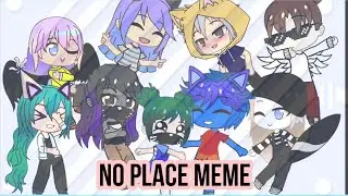 No place meme / for: Кошка Лана и её друзья, Йо-Тян, Агент Джессика Мяу | Gacha Club