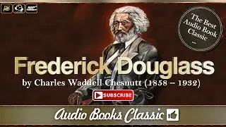 Frederick Douglass by Charles Chesnutt | AudioBook Classic