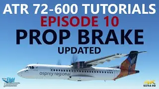 MSFS | ATR Tutorial - Episode 10 - PROP BRAKE Update [4K]