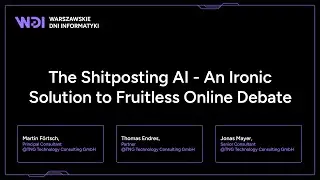 M. Förtsch, T. Endres, J. Mayer - The Shitposting AI - An Ironic Solution to Fruitless Online Debate