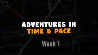 Adventures in Time & Pace - Week 1