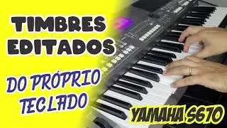 TIMBRES EDITADOS DO PRÓPRIO TECLADO - YAMAHA PSR S670 #pianoworship #tecladoyamaha #psrs670