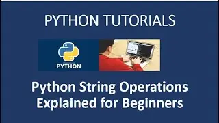 Python String Operations and Functions Explained for Beginners| Python Tutorials for beginners