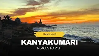 Kanyakumari Travel Guide | Must-Visit Places, Sunrise to Sunset | Road Trip with kids