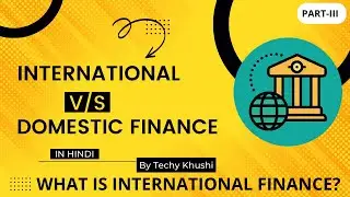 Difference between International Finance and Domestic finance  | International Vs Domestic Finance.