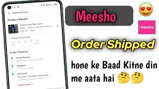 order shipped hone ke baad kitne din me aata hai meesho