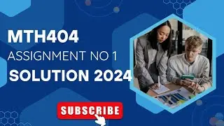 MTH404 assignment no 1 solution 2024