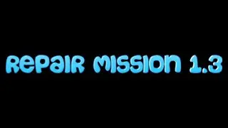 Quick Simple Missions Repair Mission 1.3