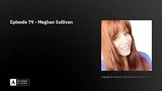 Episode 79 - Meghan Sullivan
