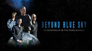 BEYOND BLUE SKY: The Untold Story of the First Private Astronauts | Official Teaser