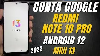 REMOVER CONTA GOOGLE XIAOMI REDMI NOTE 10 PRO ATUALIZADO MIUI 13 ANDROID 12 SEM PC 2022 NOTE 10 10S