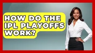 How Do The IPL Playoffs Work? - Go-To Cricket Guide