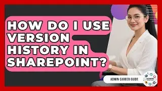 How Do I Use Version History In SharePoint? - Admin Career Guide