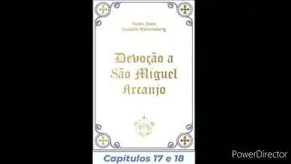11- Áudio Livro: Devoção a São Miguel Arcanjo- Pe. Juan Eusebio- Capítulos 17 e 18